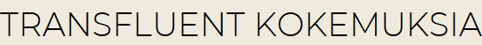 Transfluent kokemuksia